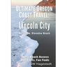 Ultimate Oregon Coast Travel: Lincoln City (Gleneden Beach, Neskowin): Every Beach Access, Odd Facts, Fun Finds
