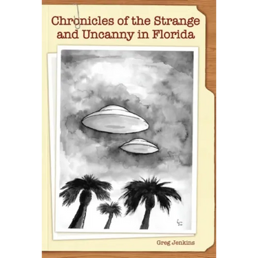 Chronicles of the Strange and Uncanny in Florida