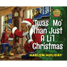 'Twas Mo' Than Just a Li'l Christmas