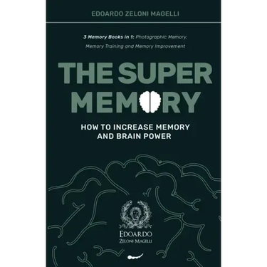 The Super Memory: 3 Memory Books in 1: Photographic Memory, Memory Training and Memory Improvement - How to Increase Memory and Brain Power