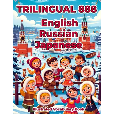 Trilingual 888 English Russian Japanese Illustrated Vocabulary Book: Colorful Edition