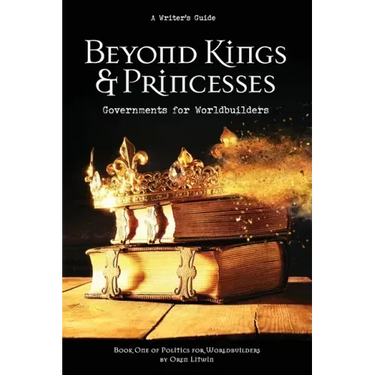 Beyond Kings and Princesses: Governments for Worldbuilders