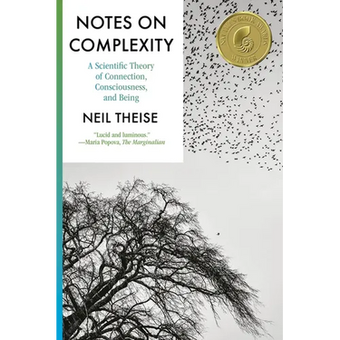 Notes on Complexity: A Scientific Theory of Connection, Consciousness, and Being