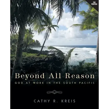 Beyond all Reason: God at Work in the South Pacific
