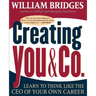Creating You and Co: Learn to Think Like the CEO of Your Own Career