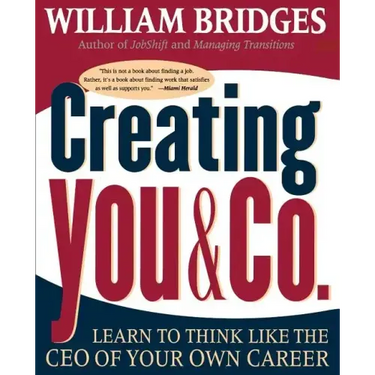 Creating You and Co: Learn to Think Like the CEO of Your Own Career