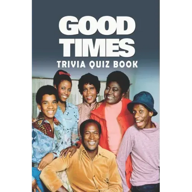 Good Times: Trivia Quiz Book