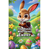 The Bunny Who Saved Easter