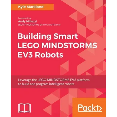 Building Smart LEGO MINDSTORMS EV3 Robots: Leverage the LEGO MINDSTORMS EV3 platform to build and program intelligent robots