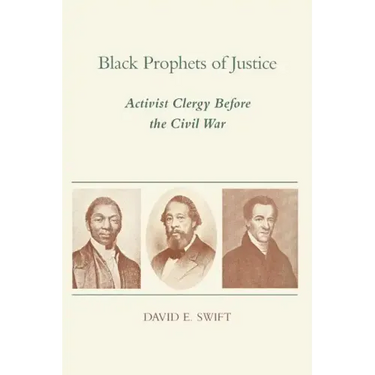 Black Prophets of Justice: Activist Clergy Before the Civil War