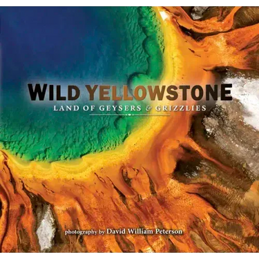 Wild Yellowstone: Land of Geysers and Grizzlies