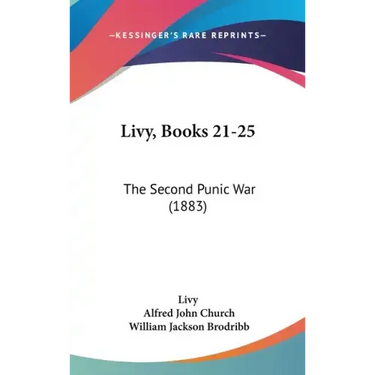 Livy, Books 21-25: The Second Punic War (1883)