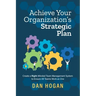 Achieve Your Organization's Strategic Plan: Create a Right-Minded Team Management System to Ensure All Teams Work as One