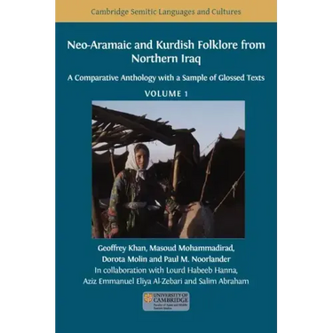 Neo-Aramaic and Kurdish Folklore from Northern Iraq: A Comparative Anthology with a Sample of Glossed Texts, Volume 1