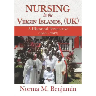 Nursing In The Virgin Islands, (UK) A Historical Perspective (1920 - 2017)
