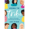 Assemble the Tribe: Believe in Your Value. Find Belonging. Be Different.