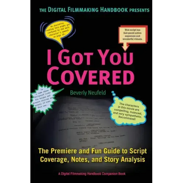 I Got You Covered: The Premier and Fun Guide to Script Coverage, Notes, and Story Analysis