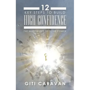 12 Key Steps to Build High Confidence: The Master Key to Your Power