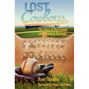 Lost Cowboys: The Story of Bud Daniel and Wyoming Baseball