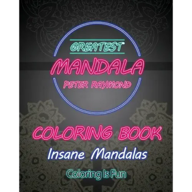 Insane Mandalas Coloring Book (Coloring Is Fun)
