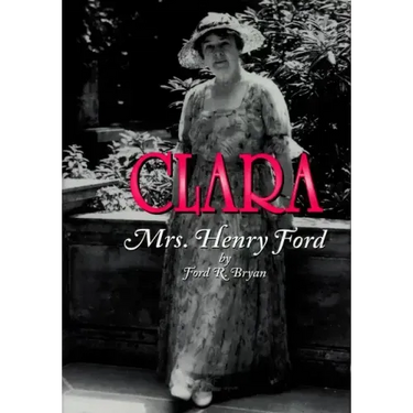 Clara: Mrs. Henry Ford