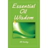 Essential Oil Wisdom