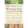 One Year to a Writing Life: Twelve Lessons to Deepen Every Writer's Art and Craft