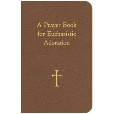 A Prayer Book for Eucharistic Adoration