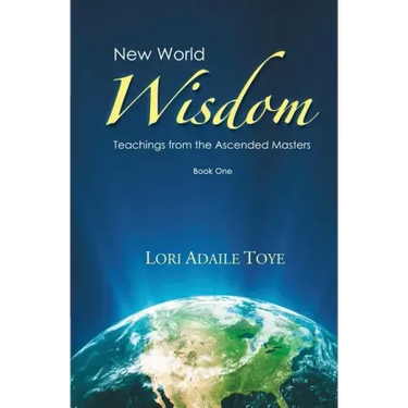 New World Wisdom, Book One: Teachings from the Ascended Masters
