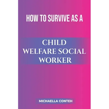 How to Survive as a Child Welfare Social Worker