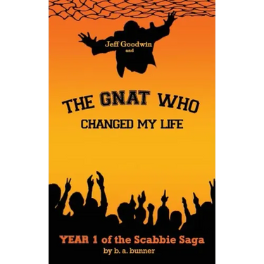 Jeff Goodwin and The Gnat Who Changed My Life: Year 1 of the Scabbie Saga