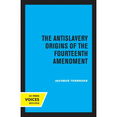The Antislavery Origins of the Fourteenth Amendment