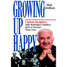 Growing Up Happy: Captain Kangaroo Tells Yesterday's Children How to Nuture Their Own