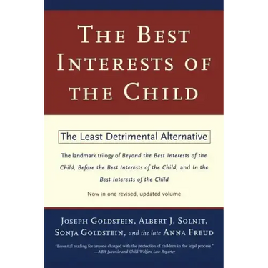 The Best Interests of the Child: The Least Detrimental Alternative