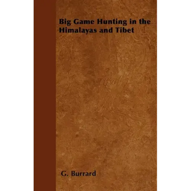 Big Game Hunting in the Himalayas and Tibet