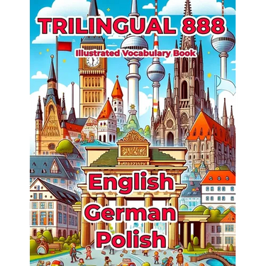 Trilingual 888 English German Polish Illustrated Vocabulary Book: Help your child master new words effortlessly