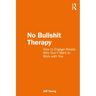 No Bullshit Therapy: How to engage people who don't want to work with you