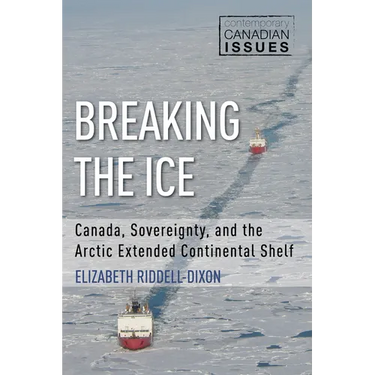 Breaking the Ice: Canada, Sovereignty, and the Arctic Extended Continental Shelf