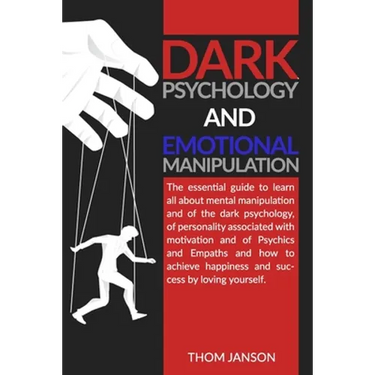 Dark Psychology and Emotional Manipulation: The essential guide to learn all about mental manipulation and of the dark psychology, of personality asso