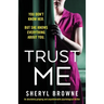 Trust Me: An absolutely gripping and unputdownable psychological thriller