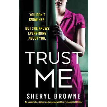 Trust Me: An absolutely gripping and unputdownable psychological thriller