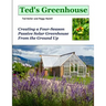 Ted's Greenhouse: Creating a Four-Season Passive Solar Greenhouse From the Ground Up