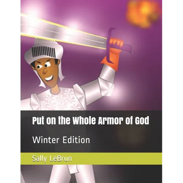 Put on the Whole Armor of God: Winter Edition