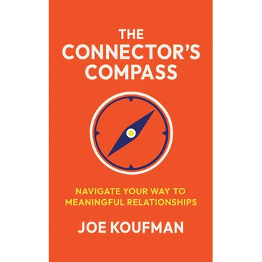 The Connector's Compass: Navigate Your Way to Meaningful Relationships