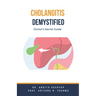 Cholangitis Demystified: Doctor's Secret Guide
