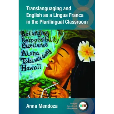 Translanguaging and English as a Lingua Franca in the Plurilingual Classroom