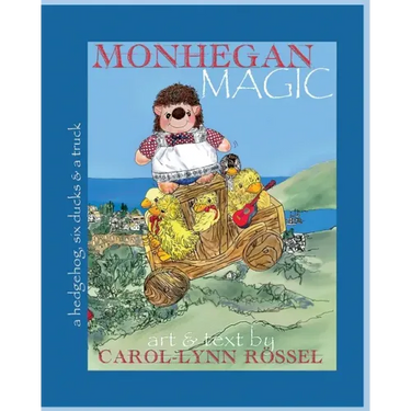 Monhegan Magic: a hedgehog, six ducks & a truck: A New Maine Adventure!