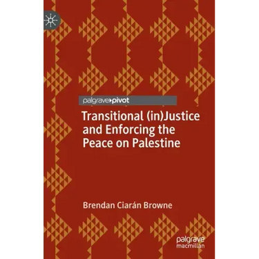 Transitional (In)Justice and Enforcing the Peace on Palestine