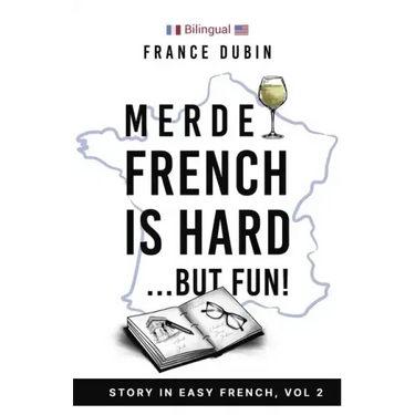 Merde, French is Hard... But Fun!: A Story in Easy French with English Translation