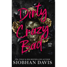 Dirty Crazy Bad (Dirty Crazy Bad Duet Book 1)